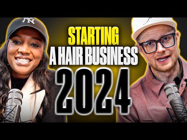 How to Start a Hair Business in 2024: Hair Business 101!