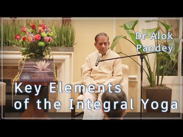 Key Elements of the Integral Yoga  |  TE 576  |  Dr Alok Pandey