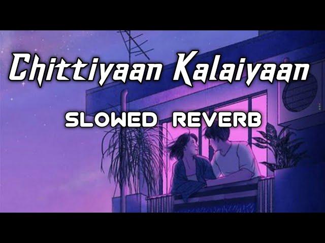 Chittiyaan Kalaiyaan (Slowed +  Reverb) | Yeah you re my darling angle baby | Song by Meet Bros