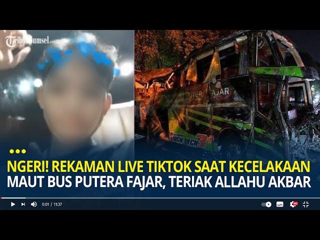 Ngeri! Detik-detik Rekaman Live Tiktok Saat Kecelakaan Maut Bus Putera Fajar, Teriak Allahu Akbar