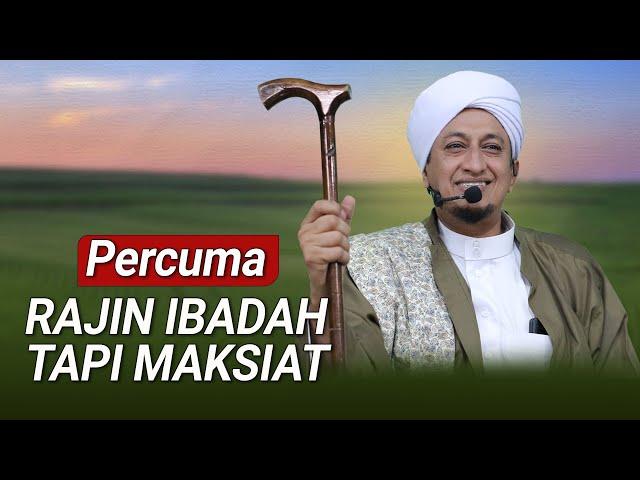 Rajin Ibadah Tapi sering Maksiat - Habib Hasan Bin Ismail Al Muhdor