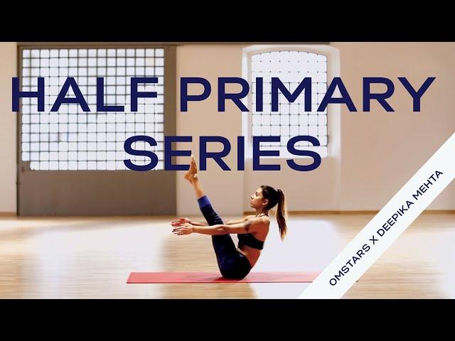 Ashtanga Yoga Half Primary Series with Deepika Mehta