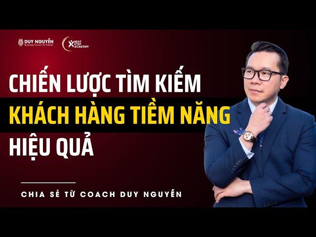 Chiến lược tìm kiếm khách hàng tiềm năng hiệu quả | Coach Duy Nguyễn