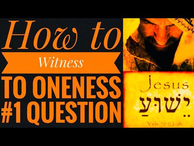 How to Effectively Witness to Oneness Pentecostals! Ask 1 Question that Oneness Can’t Answer Jesus