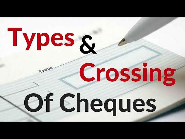 Types and Crossing of Cheques