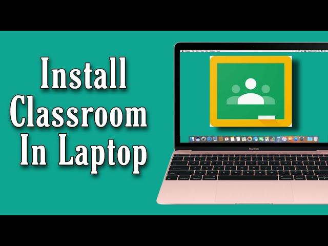 How to Download Google Classroom on Laptop | Install Classroom in Laptop