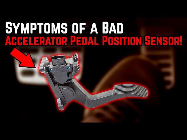 Signs & Symptoms of a Bad Accelerator Pedal Position Sensor! (APPS)