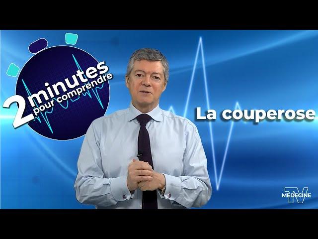 La couperose - 2 minutes pour comprendre