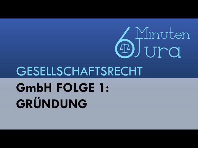 GmbH Folge 1: Gründung - Gesellschaftsrecht