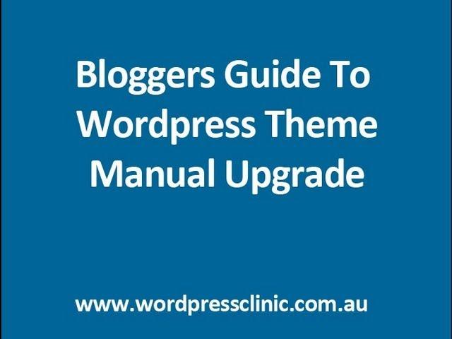 A Bloggers Guide To Update A Wordpress Theme Manually