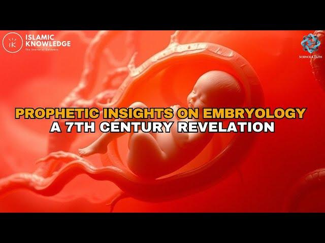 Prophetic Insights on Embryology - A 7th Century Revelation