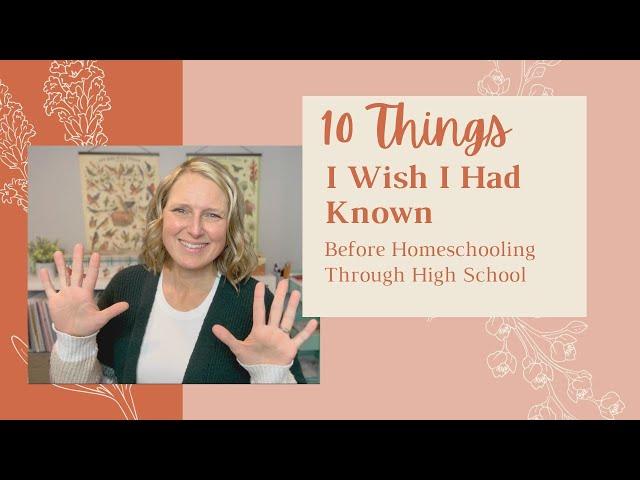 10 Things I Wish I Had Known Before Homeschooling Through High School | Homeschool Show & Tell