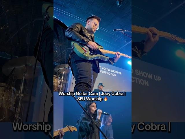 Worship Guitar Cam | Joey Cobra | SEU Worship 