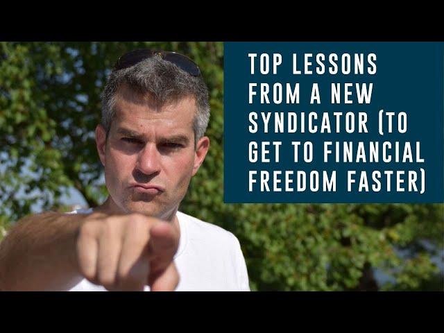 Top Lessons from a New Syndicator (To Get To Financial Freedom Faster)