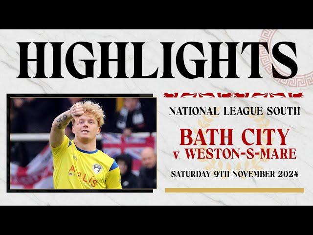 𝗛𝗜𝗚𝗛𝗟𝗜𝗚𝗛𝗧𝗦 | Bath City v Weston-Super-Mare | 9th November 2024 | National League South