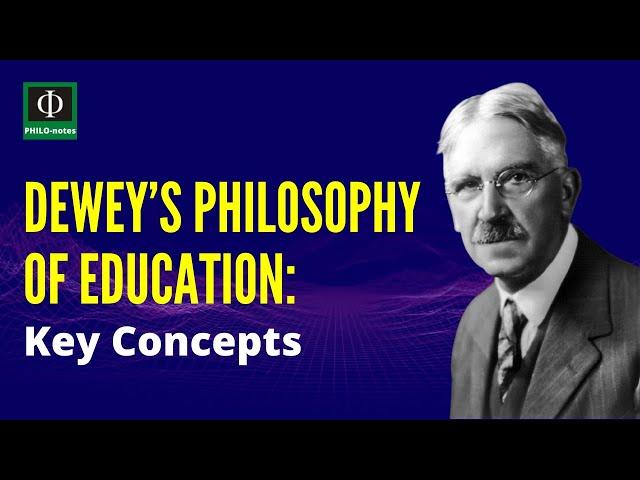 John Dewey’s Philosophy of Education: Key Concepts