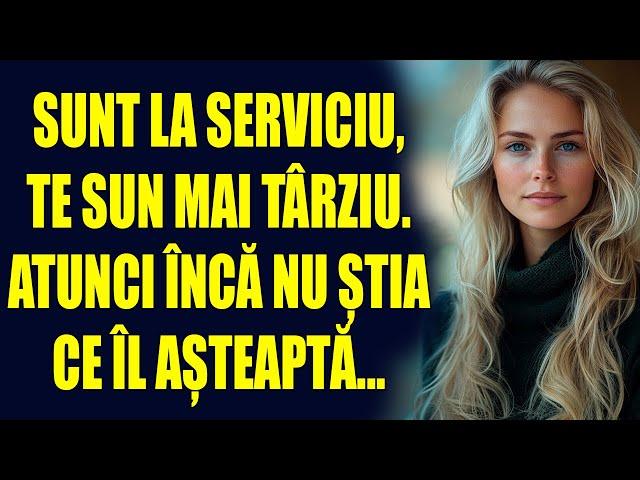 Sunt la serviciu, te sun mai târziu. Atunci încă nu știa ce îl așteaptă...