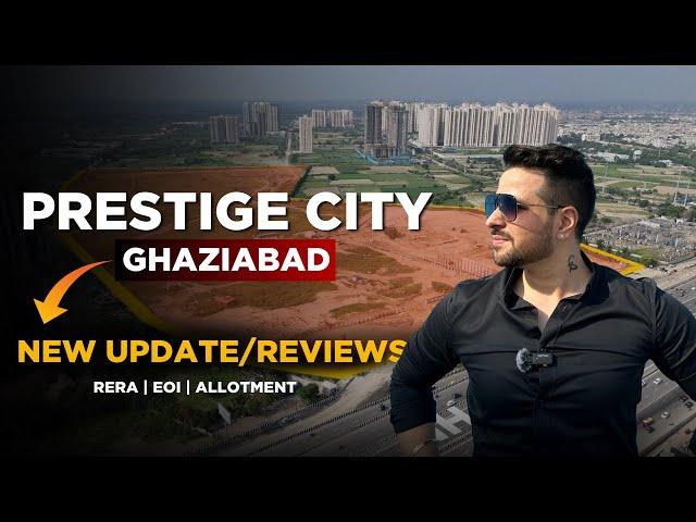 Prestige City Ghaziabad: New Updates & Honest Reviews