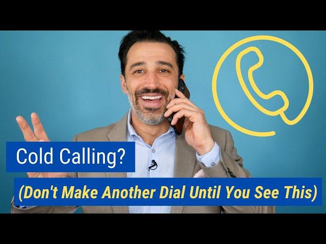 Cold Calling? (Don't Make Another Dial Until You See This)