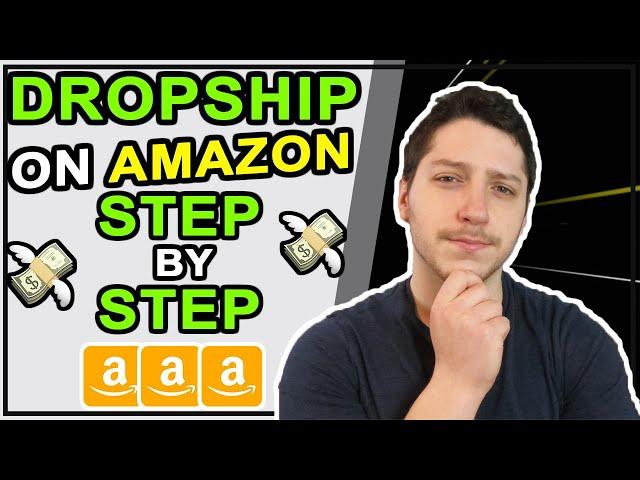 How To Dropship On Amazon Step By Step For Beginners | Wholesale Dropshipping