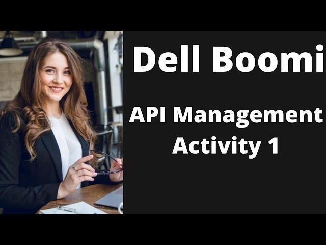 Boomi Training tutorial 28 | Boomi professional developer | API Management Activity 1