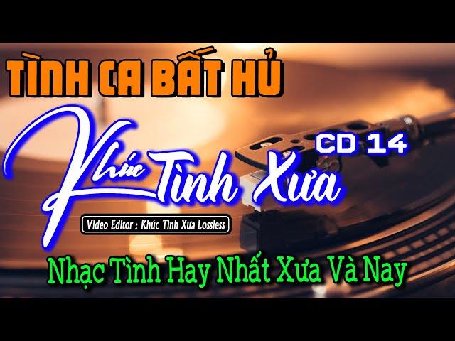 Nhạc Lossless Cao Cấp | KHÚC TÌNH XƯA CD14 | Nhạc Vàng SIÊU KINH ĐIỂN - Nhạc Xưa Hải Ngoại Bất Hủ