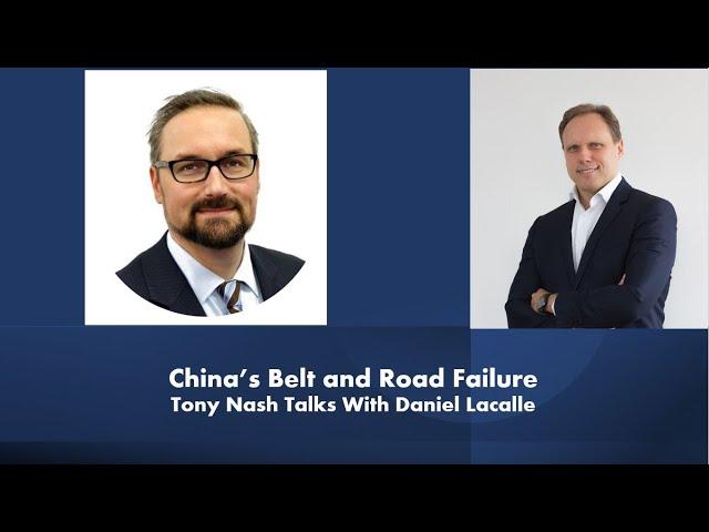 China's Belt And Road Has Failed. TONY NASH In Conversation With Daniel Lacalle