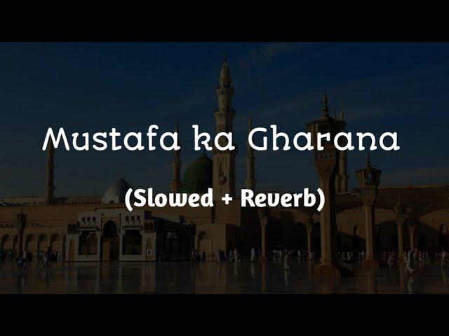 Mustafa ka Gharana Slowed+Reverb -Faizan