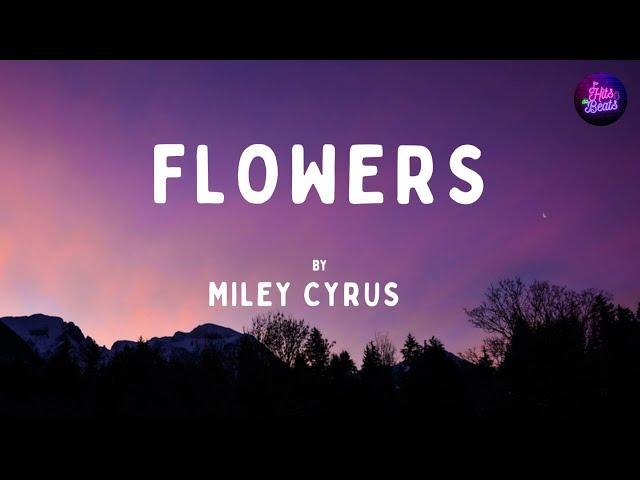 Miley Cyrus - FLOWERS (with lyrics)