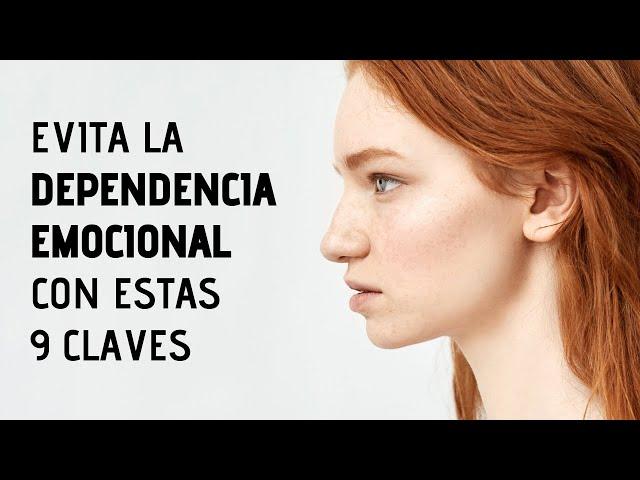 9 Claves Para Evitar La Dependencia Emocional - Desapego Emocional