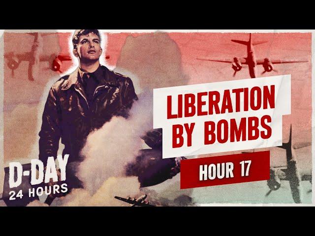 HOUR 17 - We’re Bombing the French Again! - D-Day 24h