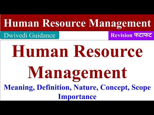 Human Resource Management, HRM, Meaning, Definition, Nature, Scope, Importance, hrm bba, hrm bcom