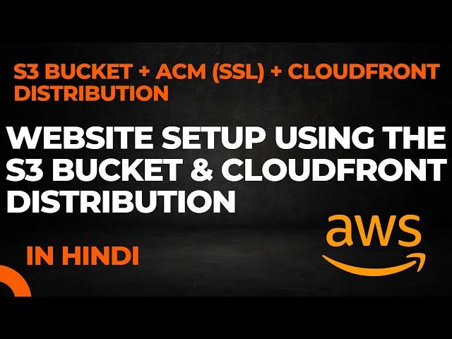 Full Website setup using the AWS S3 bucket + ACM (ssl certificate ) + cloudfront distribution.