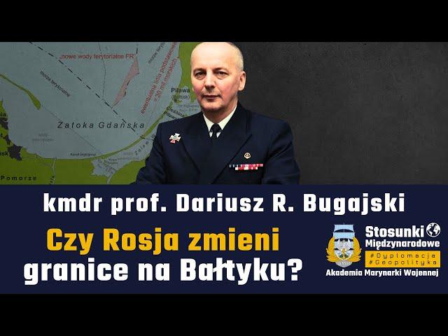 Czy Rosja zmieni morskie granice na Bałtyku? | Kmdr prof. Dariusz R. Bugajski