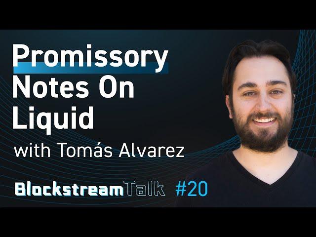 Promissory Notes on Liquid with Tomás Alvarez - Blockstream Talk #20