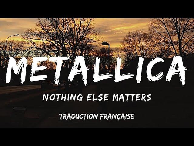 Metallica - Nothing Else Matters (Traduction Française)