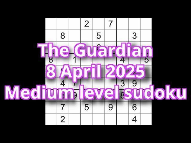 Sudoku solution – The Guardian 8 April 2025 Medium level