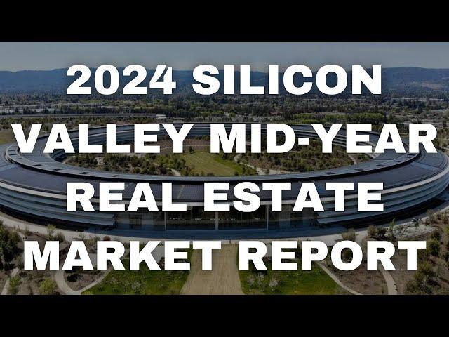 2024 Silicon Valley Mid-Year Real Estate Market Report