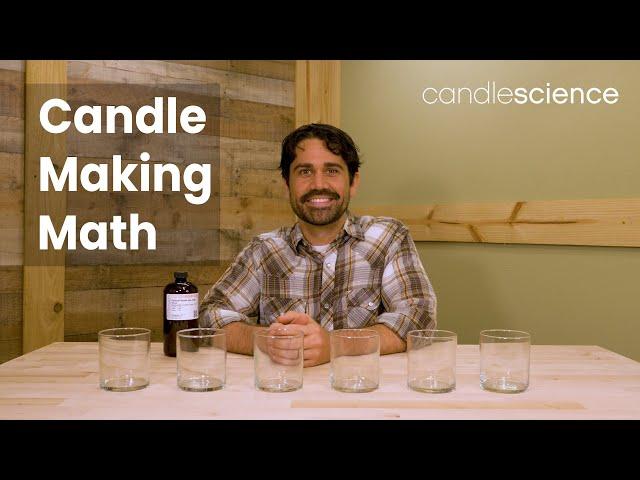 How to Calculate How Much Candle Wax and Fragrance Oil You Need | Candle Making Math | CandleScience