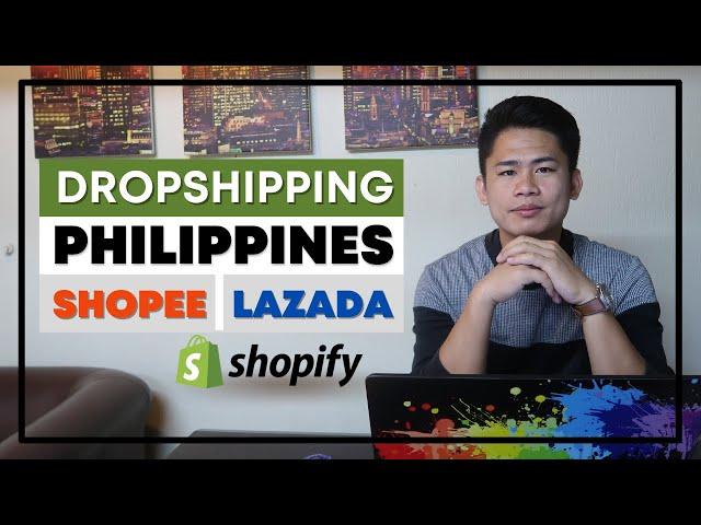 How To Start Dropshipping Business In The Philippines With Shopee, Lazada, Or With Shopify