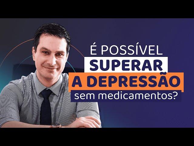 É possível curar a depressão sem medicamentos?