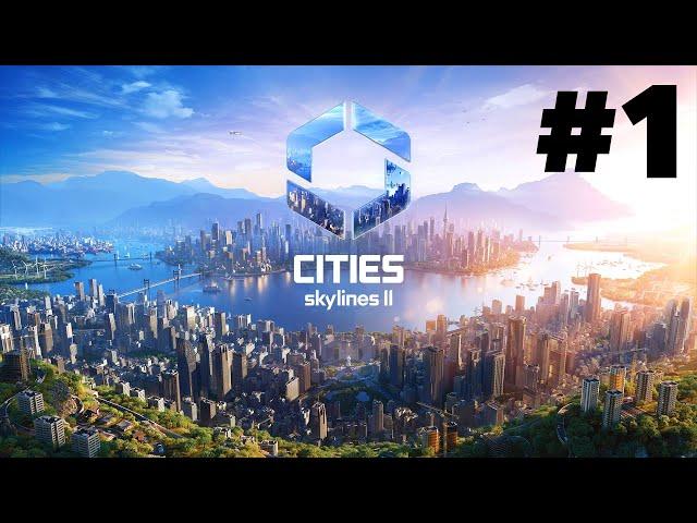 Cities Skylines 2 Gameplay Walkthrough Part 1 - MY FIRST CITY