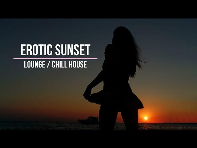 Erotic Sunset - Lounge & Chill House - Volume 1