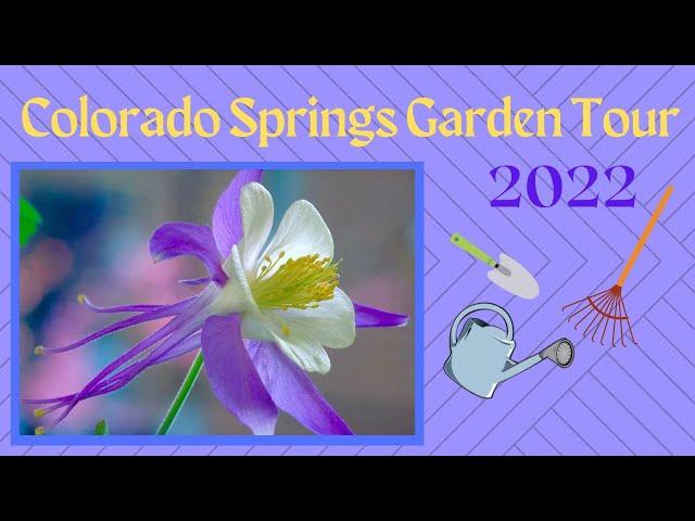 Colorado Springs Garden Tour 2022 ~ From Ashes to Beauty 