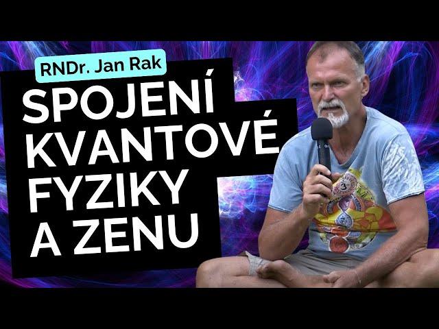 RNDr. Jan Rak - Spojení kvantové fyziky a zenu PŘÍZNAKY TRANSFORMACE tipy pro osobní rozvoj