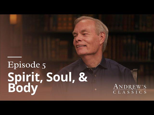 Spirit, Soul & Body - Andrew’s Classics - Season 1 Ep. 5