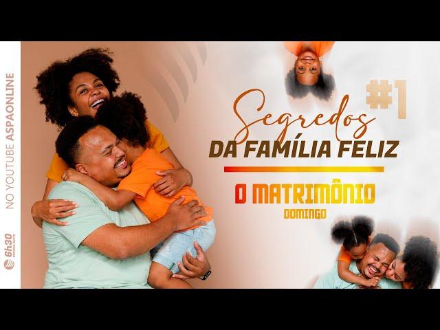 Domingo ll Segredos da Família Feliz ll O Matrimônio #1