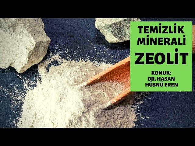 Zeolit Nedir? Zeolit Ne İşe Yarar? Zeolit Kanser Yapar Mı? Dr. Hasan Hüsnü Eren Anlatıyor...