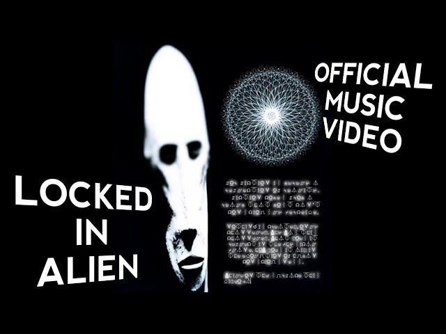 Locked In Alien - Official Music Video