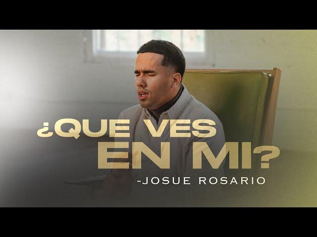 ¿QUE VES EN MI? - JOSUE ROSARIO (Video Oficial)